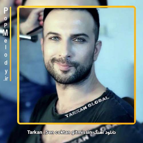دانلود آهنگ تارکان sen çoktan gitmişsin